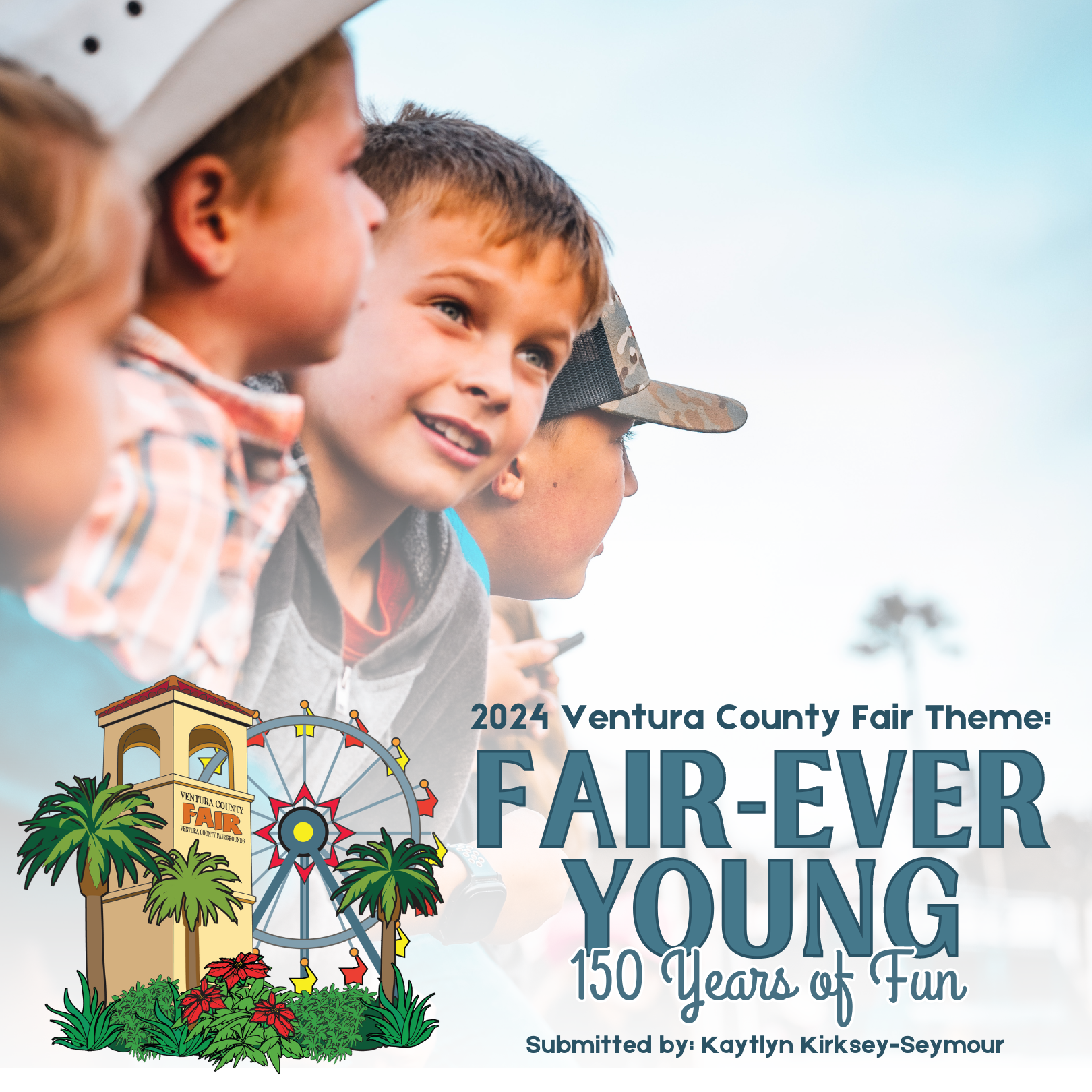 2024 Ventura County Fair. 'Fair-Ever Young." 150 years of Fun. Theme submitted by Kaythlyn Kirksey-Seymore.